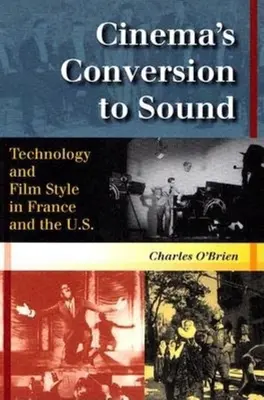 La conversion du cinéma au son : Technologie et style cinématographique en France et aux États-Unis - Cinema's Conversion to Sound: Technology and Film Style in France and the U.S.