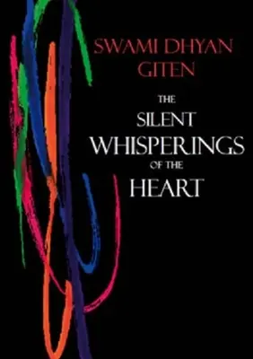 Les chuchotements silencieux du cœur : Une introduction à l'approche de la vie selon Giten - The Silent Whisperings of the Heart: An Introduction to Giten's Approach to Life