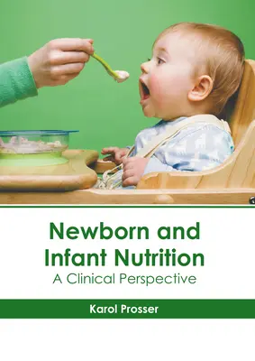 La nutrition du nouveau-né et du nourrisson : Une perspective clinique - Newborn and Infant Nutrition: A Clinical Perspective