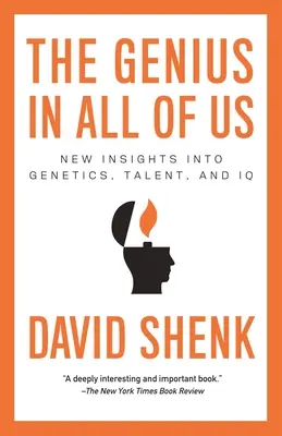 Le génie qui sommeille en chacun de nous : nouvelles connaissances sur la génétique, le talent et le quotient intellectuel - The Genius in All of Us: New Insights into Genetics, Talent, and IQ