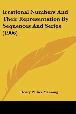 Les nombres irrationnels et leur représentation par des suites et des séries (1906) - Irrational Numbers And Their Representation By Sequences And Series (1906)