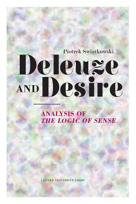 Deleuze et le désir : analyse de la logique du sens - Deleuze and Desire: Analysis of the Logic of Sense