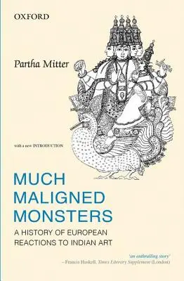 Much Maligned Monsters : Une histoire des réactions européennes à l'art indien - Much Maligned Monsters: A History of European Reactions to Indian Art