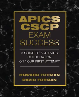 APICS CSCP Exam Success : Un guide pour obtenir la certification dès la première tentative - APICS CSCP Exam Success: A Guide to Achieving Certification on Your First Attempt