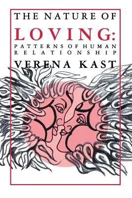 La nature de l'amour : Les modèles de relations humaines - Nature of Loving: Patterns of Human Relationship