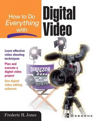 Comment tout faire avec la vidéo numérique - How to Do Everything with Digital Video