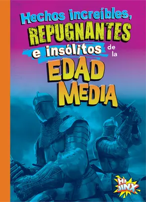 Faits incroyables, répugnants et insolites sur l'époque des médias - Hechos Increbles, Repugnantes E Inslitos de la Edad Media