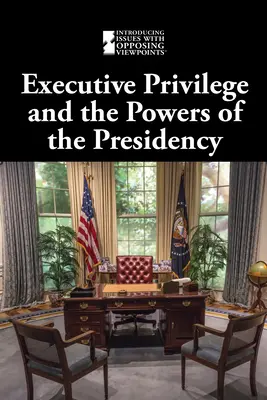 Privilège exécutif et pouvoirs de la présidence - Executive Privilege and the Powers of the Presidency