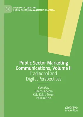 Communications marketing dans le secteur public, Volume II : Perspectives traditionnelles et numériques - Public Sector Marketing Communications, Volume II: Traditional and Digital Perspectives
