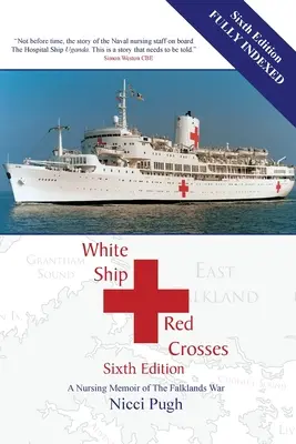 Le bateau blanc, les croix rouges : Les mémoires d'une infirmière pendant la guerre des Malouines - White Ship Red Crosses: A Nursing Memoir of The Falklands War