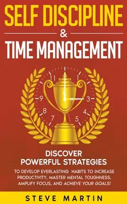 Autodiscipline et gestion du temps : Découvrez des stratégies puissantes pour développer des habitudes durables afin d'augmenter la productivité, de maîtriser la force mentale et d'améliorer la qualité de vie. - Self Discipline & Time Management: Discover Powerful Strategies to Develop Everlasting Habits to Increase Productivity, Master Mental Toughness, Ampli