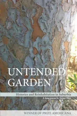 Untended Garden (Histoires et réhabitation en banlieue) - Untended Garden (Histories and Reinhabitation in Suburbia)