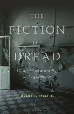 La fiction de l'effroi : Dystopie, monstruosité et apocalypse - The Fiction of Dread: Dystopia, Monstrosity, and Apocalypse