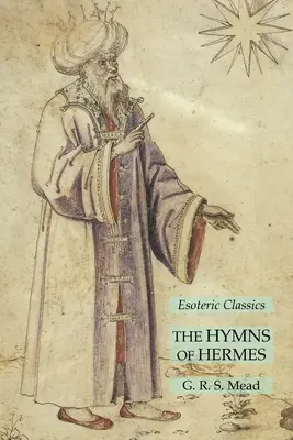 Les hymnes d'Hermès : Classiques ésotériques - The Hymns of Hermes: Esoteric Classics