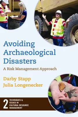 Éviter les catastrophes archéologiques : Gestion des risques pour les professionnels du patrimoine - Avoiding Archaeological Disasters: Risk Management for Heritage Professionals