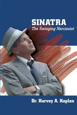 Frank Sinatra : le narcissique du swing - Frank Sinatra: The Swinging Narcissist