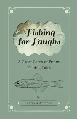 La pêche pour rire - Un grand nombre d'histoires de pêche amusantes - Fishing for Laughs - A Great Catch of Funny Fishing Tales