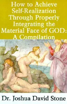 Comment atteindre la réalisation de soi en intégrant correctement la face matérielle de Dieu : Une compilation - How to Achieve Self-Realization Through Properly Integrating the Material Face of God: A Compilation