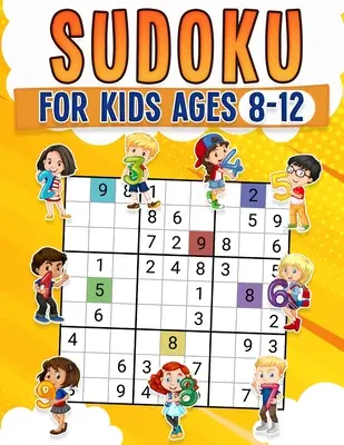 Sudoku pour les enfants âgés de 8 à 12 ans Livre d'activités pour enfants avec plus de 340 puzzles Sudoku Les grilles comprennent 4x4, 6x6 et 9x9 Niveaux de compétence facile, moyen et difficile Sol - Sudoku for Kids Ages 8-12 Childrens Activity Book With Over 340 Sudoku Puzzles Grids Include 4x4, 6x6, and 9x9 Easy, Medium, and Hard Skill Levels Sol