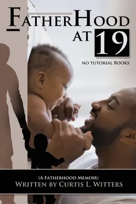 La paternité à 19 ans... Pas de livres de travaux dirigés - Fatherhood at 19... No Tutorial Books