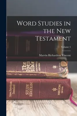Word Studies in the New Testament ; Volume 4 - Word Studies in the New Testament; Volume 4