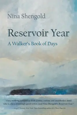 L'année du réservoir : Le livre des jours d'un promeneur - Reservoir Year: A Walker's Book of Days