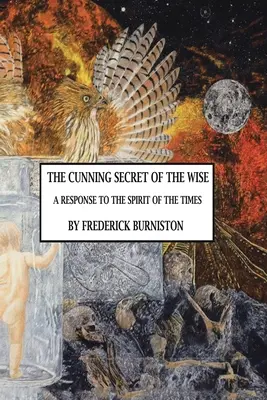 Le secret rusé des sages : Une réponse à l'esprit du temps - The Cunning Secret of the Wise: A Response to the Spirit of the Times