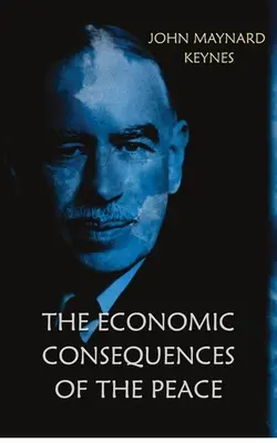 Les conséquences économiques de la paix - The Economic Consequences of the Peace