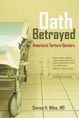 Serment trahi : Les médecins tortionnaires américains - Oath Betrayed: America's Torture Doctors