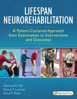 La neuroréadaptation tout au long de la vie : Une approche centrée sur le patient, de l'examen aux interventions et aux résultats - Lifespan Neurorehabilitation: A Patient-Centered Approach from Examination to Interventions and Outcomes