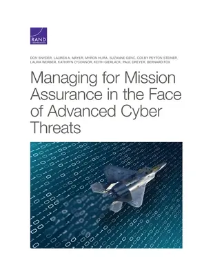 Gérer l'assurance de la mission face aux cybermenaces avancées - Managing for Mission Assurance in the Face of Advanced Cyber Threats