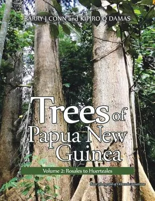 Les arbres de Papouasie-Nouvelle-Guinée : Volume 2 : De Rosales à Huerteales - Trees of Papua New Guinea: Volume 2: Rosales to Huerteales