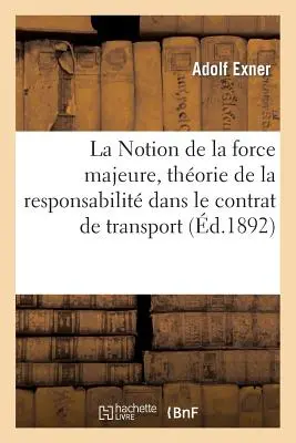 La Notion de la Force Majeure, Thorie de la Responsabilit Dans Le Contrat de Transport