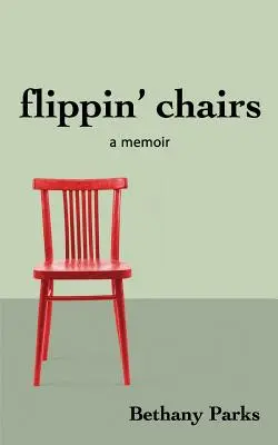 flippin' chairs : un mémoire - flippin' chairs: a memoir