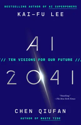 AI 2041 : Dix visions pour notre avenir - AI 2041: Ten Visions for Our Future