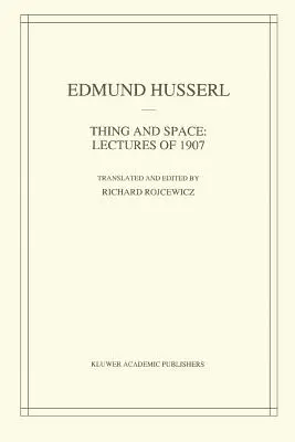 La chose et l'espace : Conférences de 1907 - Thing and Space: Lectures of 1907