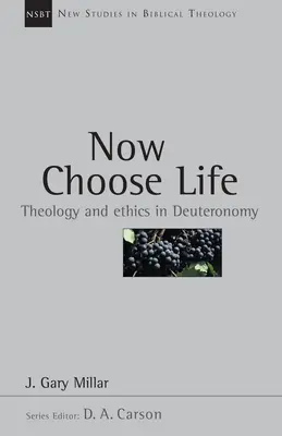 Choisissez la vie : Théologie et éthique dans le Deutéronome - Now Choose Life: Theology and Ethics in Deuteronomy