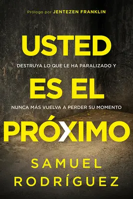 Usted Es El Prximo / You're Next : Destruya Lo Que Le Ha Paralizado Y Nunca Ms Vuelva a Perder Su Momento (Détruisez ce qui vous a paralysé et ne perdez jamais votre moment) - Usted Es El Prximo / You're Next: Destruya Lo Que Le Ha Paralizado Y Nunca Ms Vuelva a Perder Su Momento