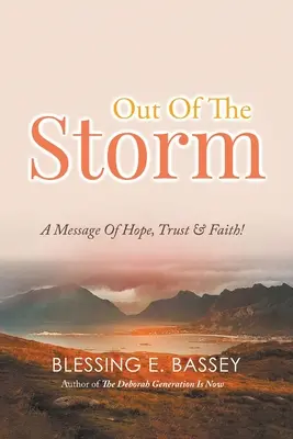 De la tempête : Un message d'espoir, de confiance et de foi ! - Out Of The Storm: A Message Of Hope, Trust, and Faith!