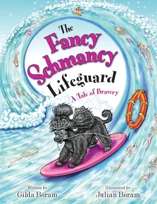 Le sauveteur fantaisiste : Une histoire de bravoure - The Fancy Schmancy Lifeguard: A Tale of Bravery