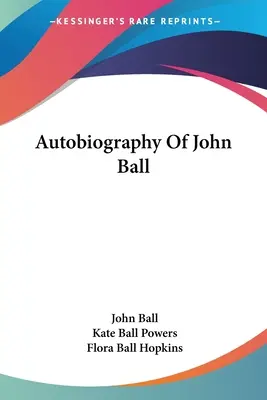 Autobiographie de John Ball - Autobiography Of John Ball