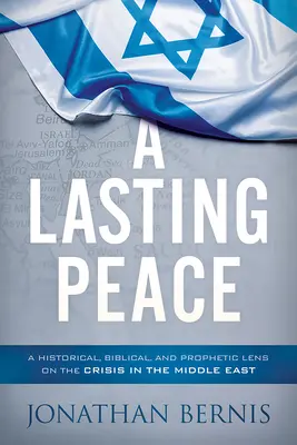 Une paix durable : Un regard historique, biblique et prophétique sur la crise au Moyen-Orient - A Lasting Peace: A Historical, Biblical, and Prophetic Lens on the Crisis in the Middle East