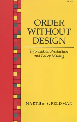 L'ordre sans la conception : Production de l'information et élaboration des politiques - Order Without Design: Information Production and Policy Making