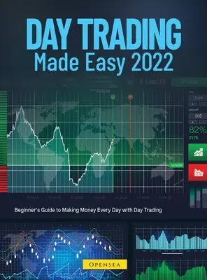 Day Trading Made Easy 2022 : Guide du débutant pour gagner de l'argent tous les jours grâce au day trading - Day Trading Made Easy 2022: Beginner's Guide to Making Money Every Day with Day Trading