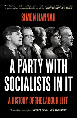 Un parti avec des socialistes en son sein : Une histoire de la gauche travailliste - A Party with Socialists in It: A History of the Labour Left