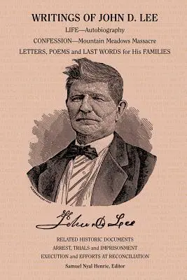 Les écrits de John D. Lee : y compris son autobiographie, des récits de témoins oculaires de cet événement important dans l'histoire des mormons, le massacre de Mountain Meadows. - Writings of John D. Lee: Including His Autobiography, Eyewitness Accounts of That Important Event in Mormon History, the Mountain Meadows Massa