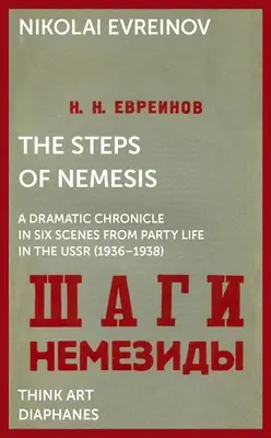 Les pas de Némésis : Chronique dramatique en six scènes de la vie du parti en URSS (1936-1938) - The Steps of Nemesis: A Dramatic Chronicle in Six Scenes from Party Life in the USSR (1936-1938)