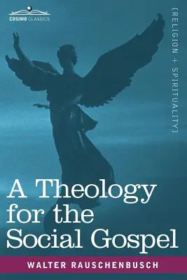 Une théologie pour l'Evangile social - A Theology for the Social Gospel
