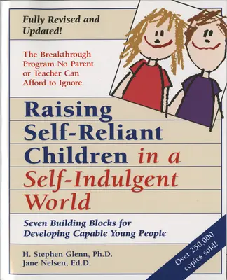 Élever des enfants autonomes dans un monde complaisant : Sept éléments pour développer des jeunes gens capables - Raising Self-Reliant Children in a Self-Indulgent World: Seven Building Blocks for Developing Capable Young People