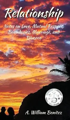 La relation : Notes sur l'amour, le respect mutuel, les limites, le mariage et le divorce - Relationship: Notes on Love, Mutual Respect, Boundaries, Marriage, and Divorce